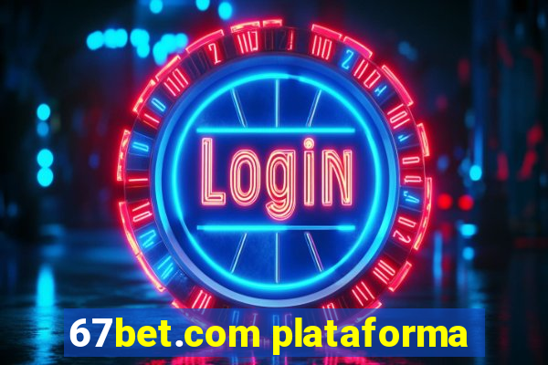 67bet.com plataforma